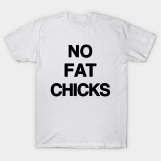 NO FAT CHICKS T-Shirt